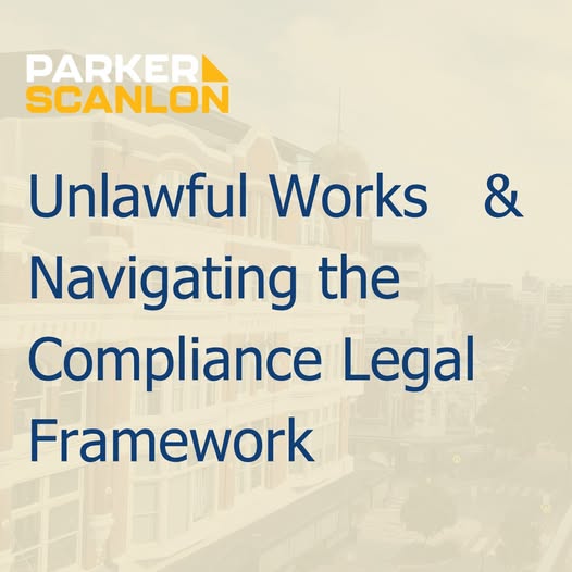 unlawful works and navigating the compliance legal framework unlawful works and navigating the compliance legal framework